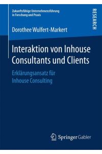 Interaktion von Inhouse Consultants und Clients  - Erklärungsansatz für Inhouse Consulting