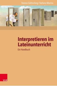 Interpretieren im Lateinunterricht  - Ein Handbuch