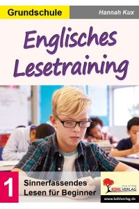 Englisches Lesetraining / Grundschule  - Sinnerfassendes Lesen für Beginner