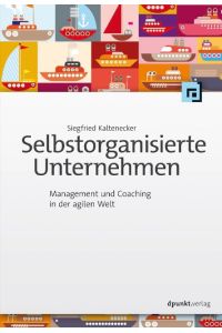 Selbstorganisierte Unternehmen  - Management und Coaching in der agilen Welt