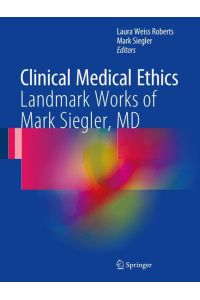 Clinical Medical Ethics  - Landmark Works of Mark Siegler, MD