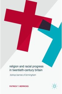 Religion and Racial Progress in Twentieth-Century Britain  - Bishop Barnes of Birmingham