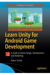 Learn Unity for Android Game Development  - A Guide to Game Design, Development, and Marketing