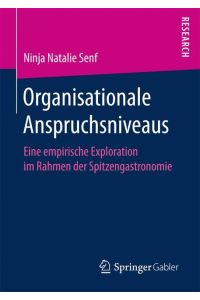 Organisationale Anspruchsniveaus  - Eine empirische Exploration im Rahmen der Spitzengastronomie