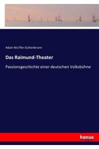 Das Raimund-Theater  - Passionsgeschichte einer deutschen Volksbühne