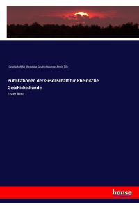 Publikationen der Gesellschaft für Rheinische Geschichtskunde  - Erster Band