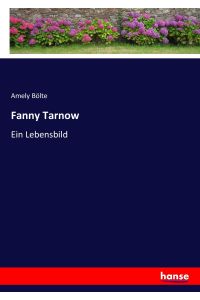 Fanny Tarnow  - Ein Lebensbild