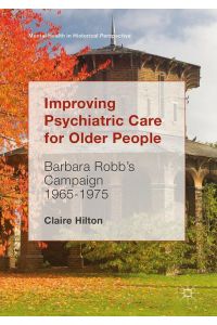 Improving Psychiatric Care for Older People  - Barbara Robb¿s Campaign 1965-1975