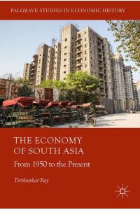 The Economy of South Asia  - From 1950 to the Present