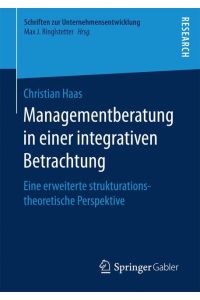 Managementberatung in einer integrativen Betrachtung  - Eine erweiterte strukturationstheoretische Perspektive