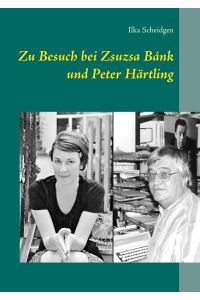 Zu Besuch bei Zsuzsa Bánk und Peter Härtling