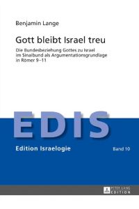 Gott bleibt Israel treu  - Die Bundesbeziehung Gottes zu Israel im Sinaibund als Argumentationsgrundlage in Römer 9¿11