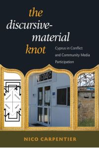 The Discursive-Material Knot  - Cyprus in Conflict and Community Media Participation