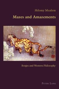 Mazes and Amazements  - Borges and Western Philosophy