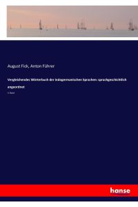 Vergleichendes Wörterbuch der indogermanischen Sprachen: sprachgeschichtlich angeordnet  - 3. Band