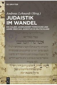 Judaistik im Wandel  - Ein halbes Jahrhundert Forschung und Lehre über das Judentum in Deutschland