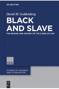 Black and Slave  - The Origins and History of the Curse of Ham