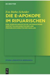 Die e-Apokope im Ripuarischen  - Eine korpuslinguistische Untersuchung spätmittelhochdeutscher und frühneuhochdeutscher Quellen