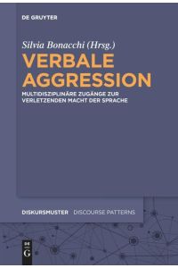Verbale Aggression  - Multidisziplinäre Zugänge zur verletzenden Macht der Sprache