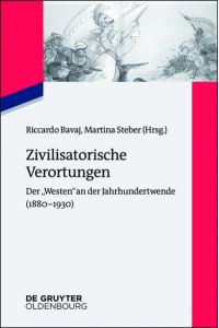 Zivilisatorische Verortungen  - Der Westen an der Jahrhundertwende (1880¿1930)