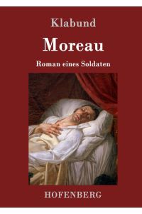 Moreau  - Roman eines Soldaten