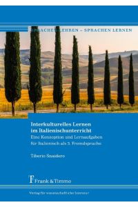 Interkulturelles Lernen im Italienischunterricht  - Eine Konzeption und Lernaufgaben für Italienisch als 3. Fremdsprache
