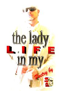 The Lady in my Life  - Poetry