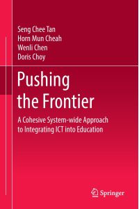 Pushing the Frontier  - A Cohesive System-wide Approach to Integrating ICT into Education