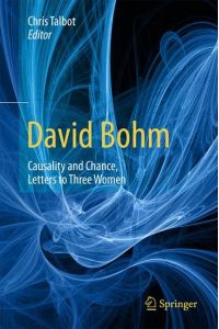 David Bohm: Causality and Chance, Letters to Three Women