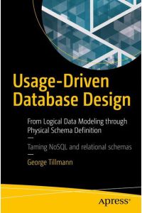 Usage-Driven Database Design  - From Logical Data Modeling through Physical Schema Definition