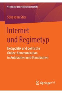Internet und Regimetyp  - Netzpolitik und politische Online-Kommunikation in Autokratien und Demokratien