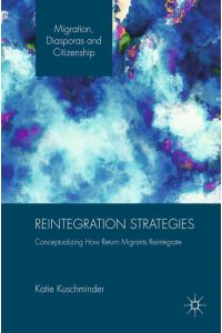 Reintegration Strategies  - Conceptualizing How Return Migrants Reintegrate