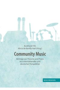 Community Music  - Beiträge zur Theorie und Praxis aus internationaler und deutscher Perspektive