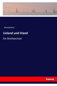 Livland und Irland  - Ein Briefwechsel
