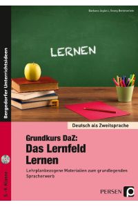 Grundkurs DaZ: Das Lernfeld Lernen  - Lehrplanbezogene Materialien zum grundlegenden Spracherwerb (5. bis 9. Klasse)