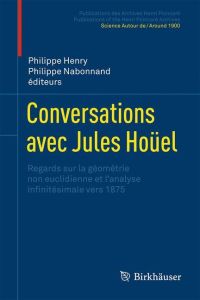 Conversations avec Jules Hoüel  - Regards sur la géométrie non euclidienne et l¿analyse infinitésimale vers 1875