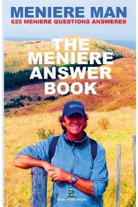 Meniere Man. The Meniere Answer Book.   - Can I Die? Will I Get Better? Answers To 625 Essential Questions Asked By Meniere Sufferers