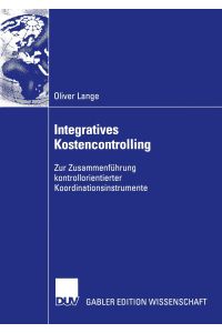 Integratives Kostencontrolling  - Zur Zusammenführung kontrollorientierter Koordinationsinstrumente