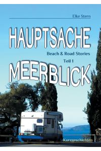 Hauptsache Meerblick  - Beach & Road Stories Teil 1