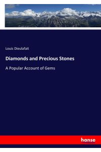 Diamonds and Precious Stones  - A Popular Account of Gems