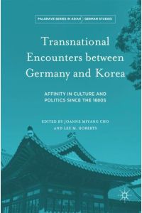 Transnational Encounters between Germany and Korea  - Affinity in Culture and Politics Since the 1880s