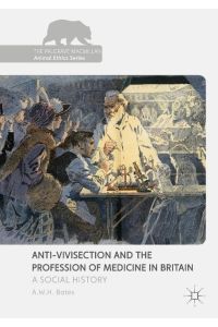 Anti-Vivisection and the Profession of Medicine in Britain  - A Social History