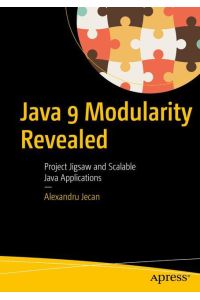 Java 9 Modularity Revealed  - Project Jigsaw and Scalable Java Applications