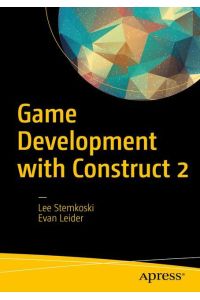 Game Development with Construct 2  - From Design to Realization