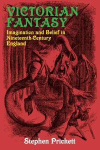 Victorian Fantasy  - Imagination and Belief in Nineteenth-Century England