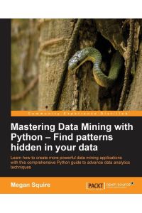 Mastering Data Mining with Python - Find patterns hidden in your data