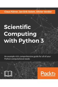 Scientific Computing with Python 3 - An example-rich, comprehensive guide for all of your Python computational needs