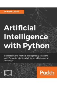 Artificial Intelligence with Python  - A Comprehensive Guide to Building Intelligent Apps for Python Beginners and Developers