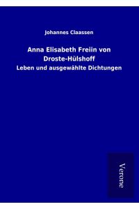 Anna Elisabeth Freiin von Droste-Hülshoff  - Leben und ausgewählte Dichtungen