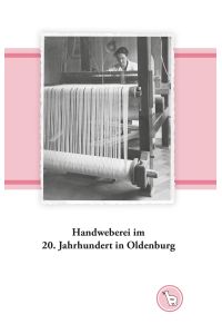 Handweberei im 20. Jahrhundert in Oldenburg  - Werkstattbilder